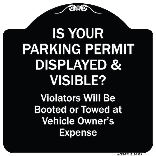 Signmission Designer Series-Is Your Parking Permit Displayed & Visible, 18" x 18", BW-1818-9969 A-DES-BW-1818-9969 - main